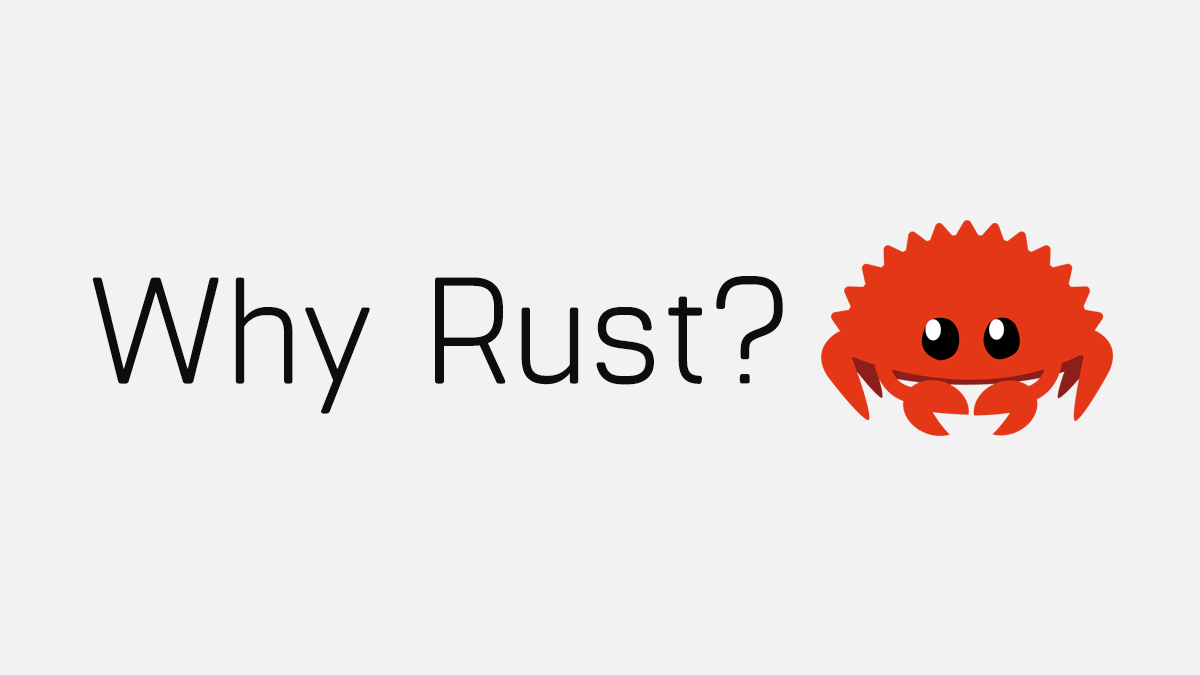 Why Rust?